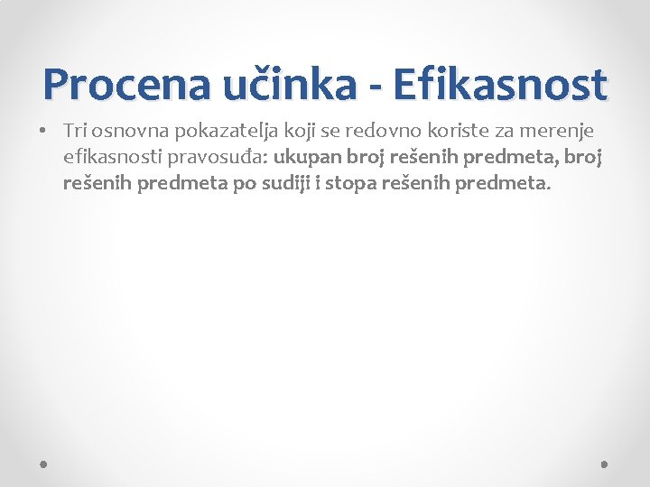 Procena učinka - Efikasnost • Tri osnovna pokazatelja koji se redovno koriste za merenje