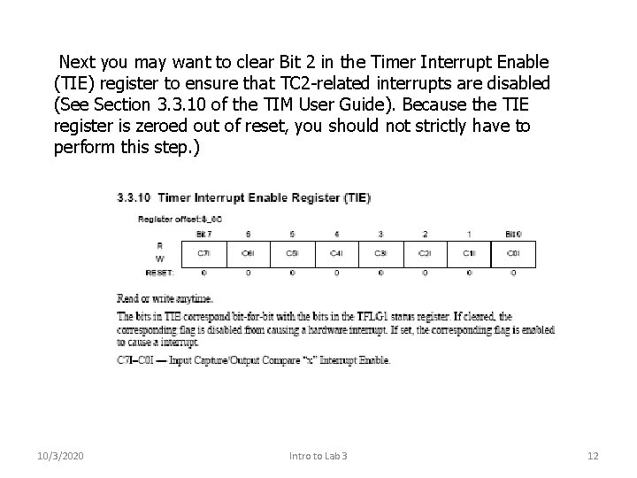 Next you may want to clear Bit 2 in the Timer Interrupt Enable (TIE)