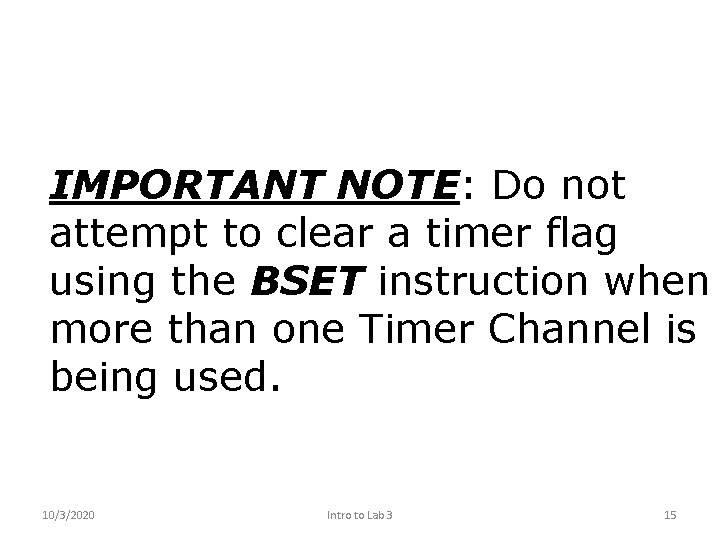 IMPORTANT NOTE: Do not attempt to clear a timer flag using the BSET instruction