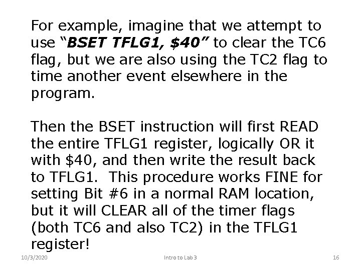 For example, imagine that we attempt to use “BSET TFLG 1, $40” to clear