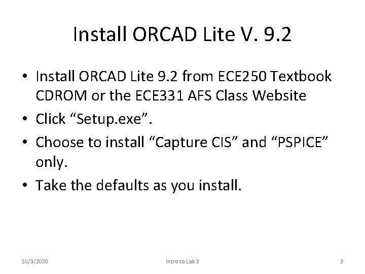 Install ORCAD Lite V. 9. 2 • Install ORCAD Lite 9. 2 from ECE