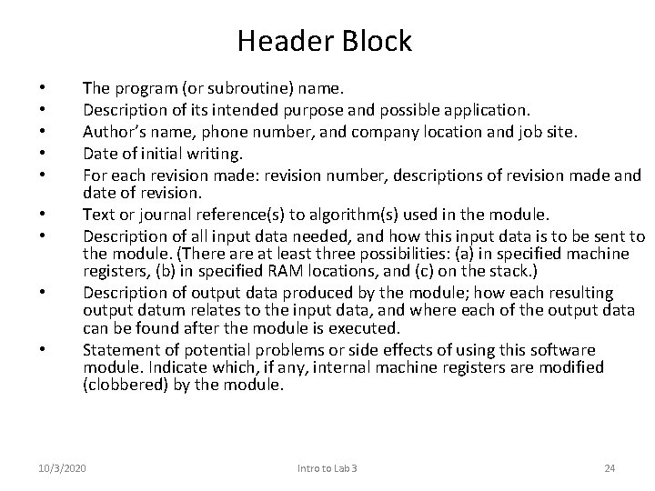 Header Block • • • The program (or subroutine) name. Description of its intended
