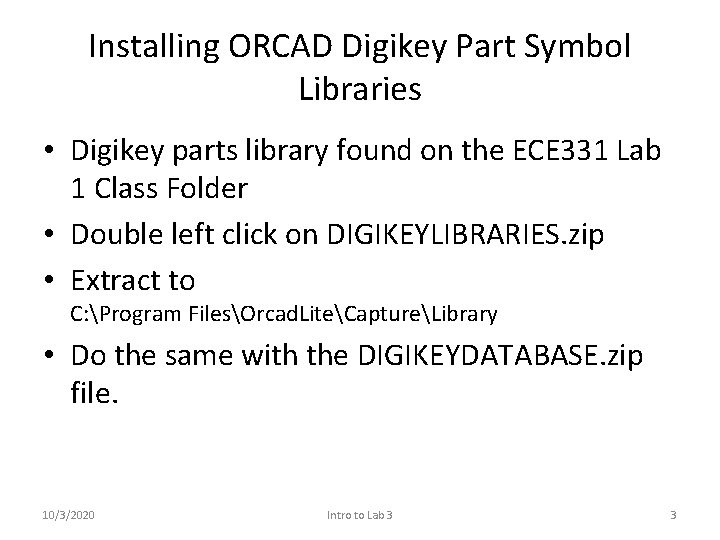 Installing ORCAD Digikey Part Symbol Libraries • Digikey parts library found on the ECE