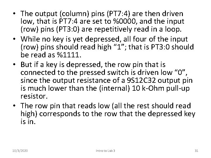  • The output (column) pins (PT 7: 4) are then driven low, that