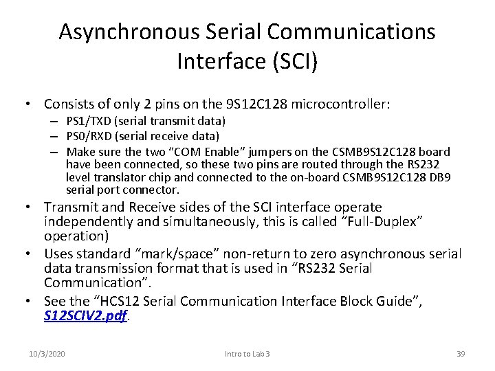 Asynchronous Serial Communications Interface (SCI) • Consists of only 2 pins on the 9