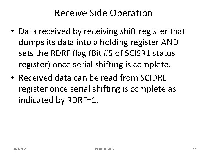 Receive Side Operation • Data received by receiving shift register that dumps its data