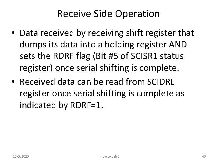 Receive Side Operation • Data received by receiving shift register that dumps its data Receive Side Operation • Data received by receiving shift register that dumps its data