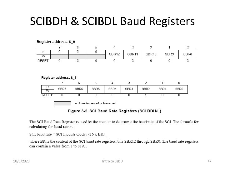 SCIBDH & SCIBDL Baud Registers 10/3/2020 Intro to Lab 3 47 SCIBDH & SCIBDL Baud Registers 10/3/2020 Intro to Lab 3 47