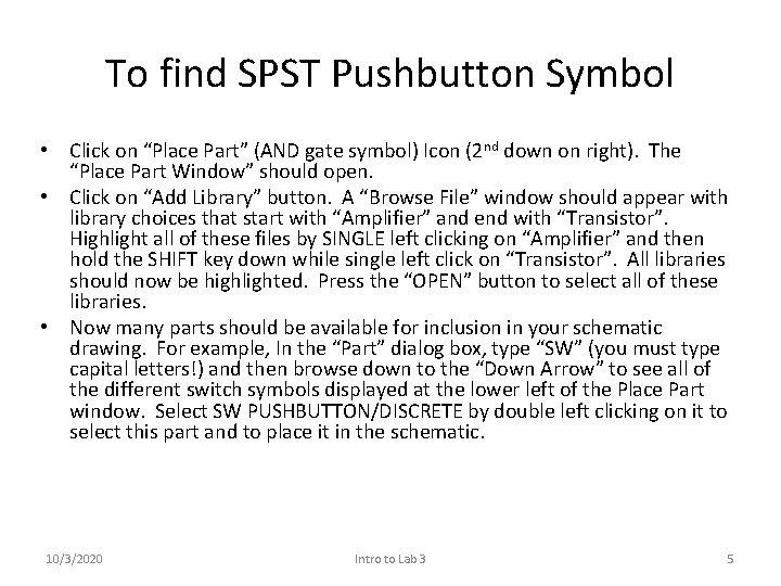 To find SPST Pushbutton Symbol • Click on “Place Part” (AND gate symbol) Icon
