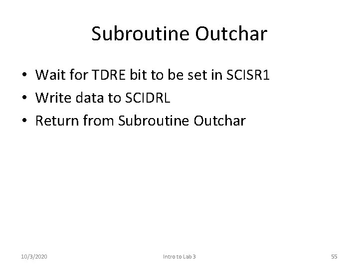 Subroutine Outchar • Wait for TDRE bit to be set in SCISR 1 •