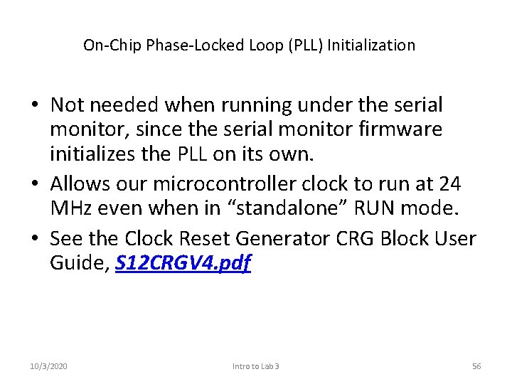 On-Chip Phase-Locked Loop (PLL) Initialization • Not needed when running under the serial monitor,