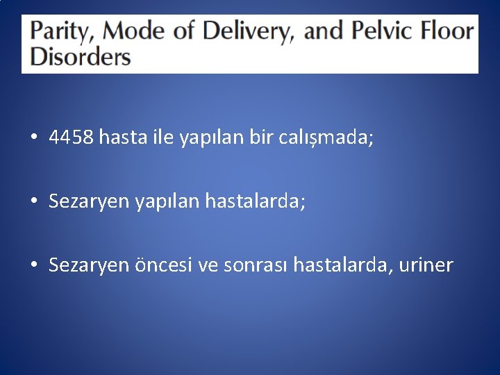  • 4458 hasta ile yapılan bir calıșmada; • Sezaryen yapılan hastalarda; • Sezaryen