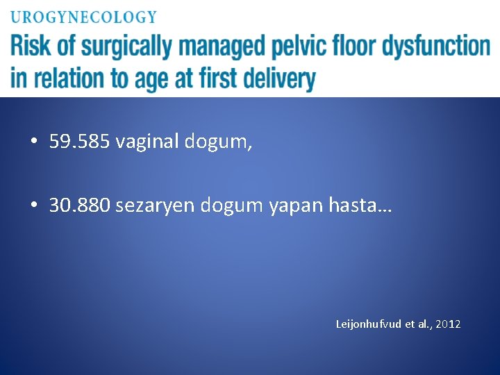  • 59. 585 vaginal dogum, • 30. 880 sezaryen dogum yapan hasta… Leijonhufvud