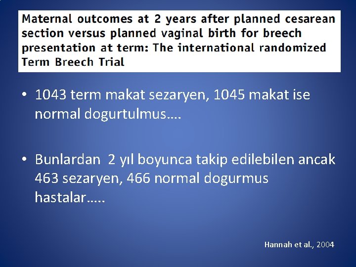  • 1043 term makat sezaryen, 1045 makat ise normal dogurtulmus…. • Bunlardan 2