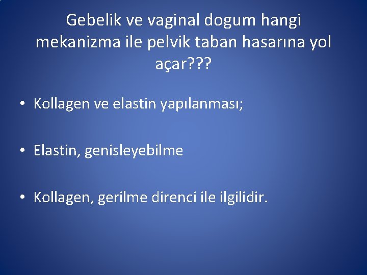 Gebelik ve vaginal dogum hangi mekanizma ile pelvik taban hasarına yol açar? ? ?