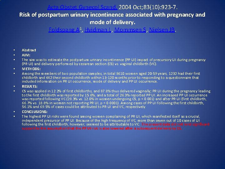 Acta Obstet Gynecol Scand. 2004 Oct; 83(10): 923 -7. Risk of postpartum urinary incontinence