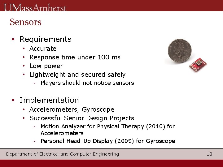 Sensors Requirements • • Accurate Response time under 100 ms Low power Lightweight and