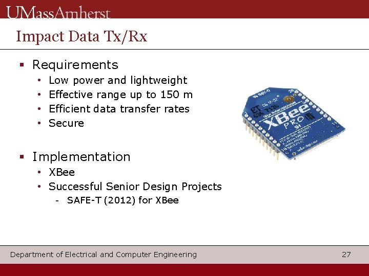 Impact Data Tx/Rx Requirements • • Low power and lightweight Effective range up to