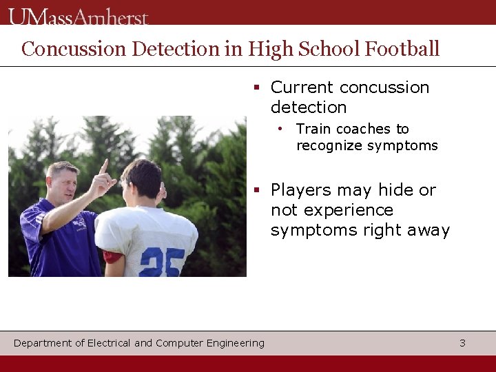 Concussion Detection in High School Football Current concussion detection • Train coaches to recognize