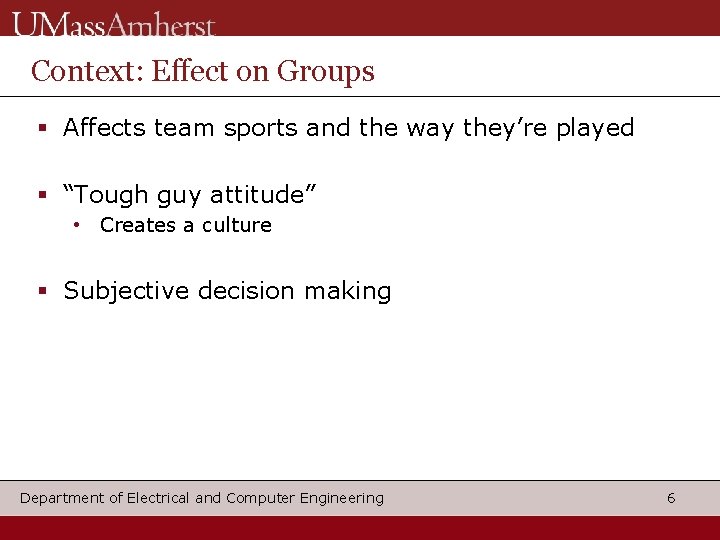 Context: Effect on Groups Affects team sports and the way they’re played “Tough guy