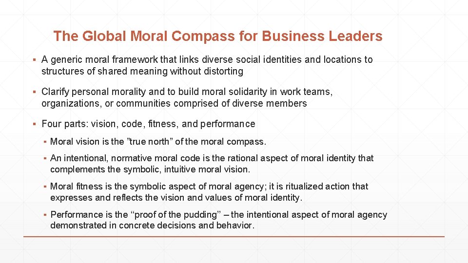 The Global Moral Compass for Business Leaders ▪ A generic moral framework that links