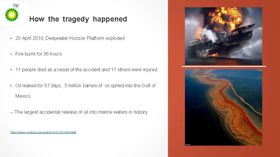 How the tragedy happened ▪ 20 April 2010, Deepwater Horizon Platform exploded ▪ Fire