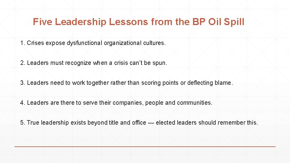 Five Leadership Lessons from the BP Oil Spill 1. Crises expose dysfunctional organizational cultures.