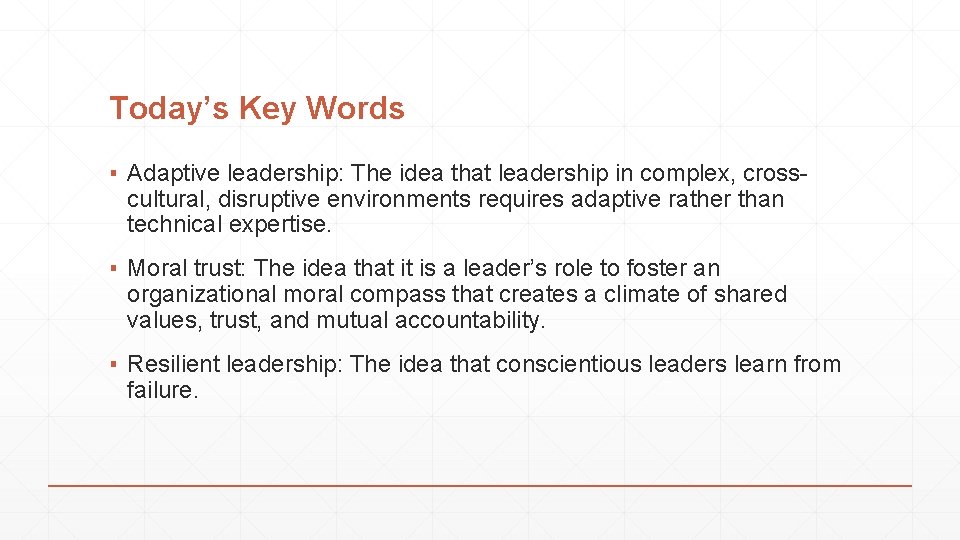 Today’s Key Words ▪ Adaptive leadership: The idea that leadership in complex, crosscultural, disruptive