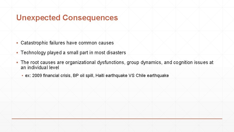 Unexpected Consequences ▪ Catastrophic failures have common causes ▪ Technology played a small part