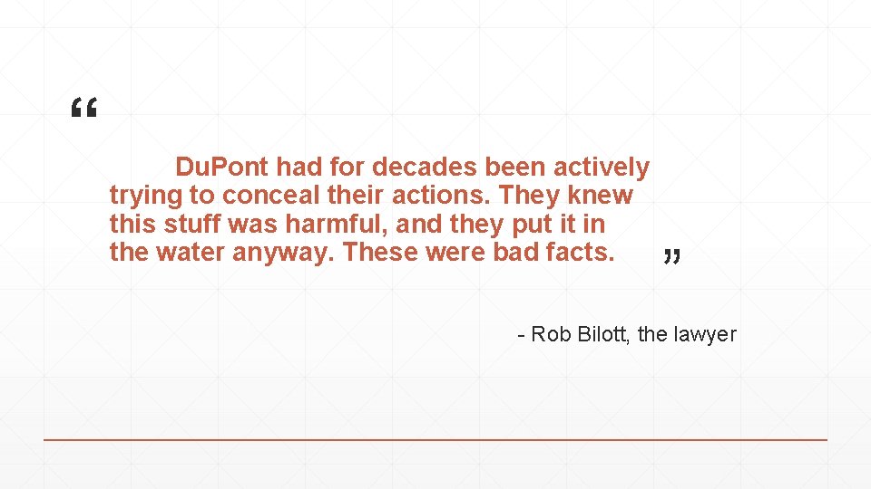 “ Du. Pont had for decades been actively trying to conceal their actions. They