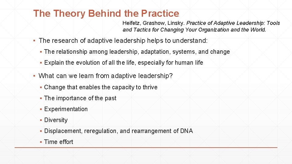 The Theory Behind the Practice Heifetz, Grashow, Linsky. Practice of Adaptive Leadership: Tools and