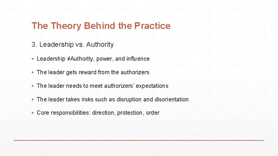 The Theory Behind the Practice 3. Leadership vs. Authority ▪ Leadership ≠Authority, power, and