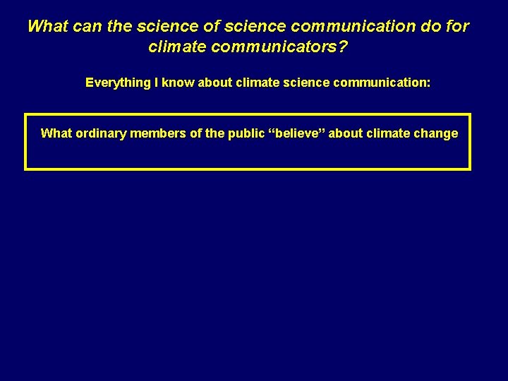 What can the science of science communication do for climate communicators? Everything I know
