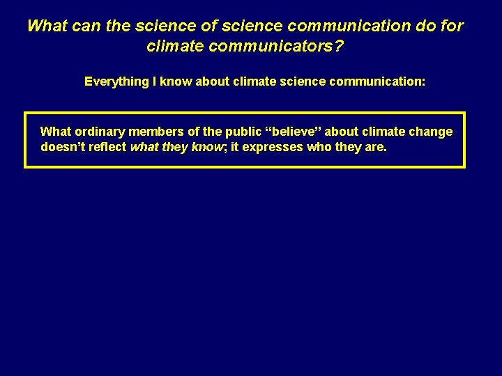 What can the science of science communication do for climate communicators? Everything I know