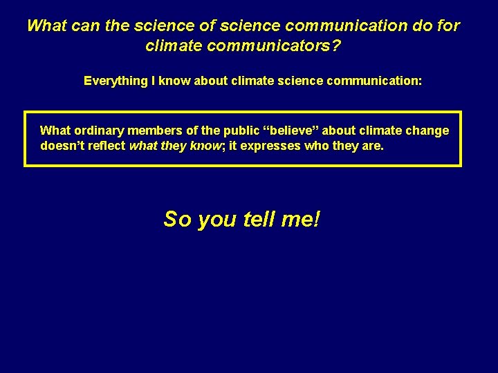 What can the science of science communication do for climate communicators? Everything I know