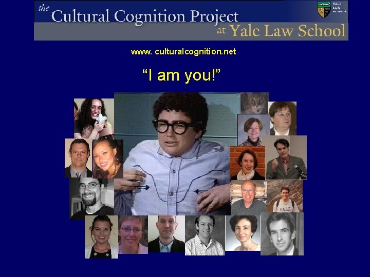 www. culturalcognition. net “I am you!” 