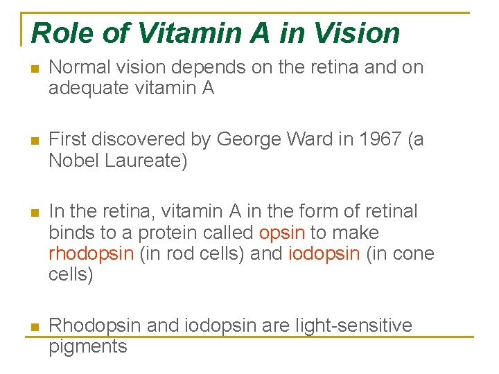 Role of Vitamin A in Vision n Normal vision depends on the retina and