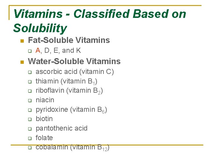 Vitamins - Classified Based on Solubility n Fat-Soluble Vitamins q n A, D, E,