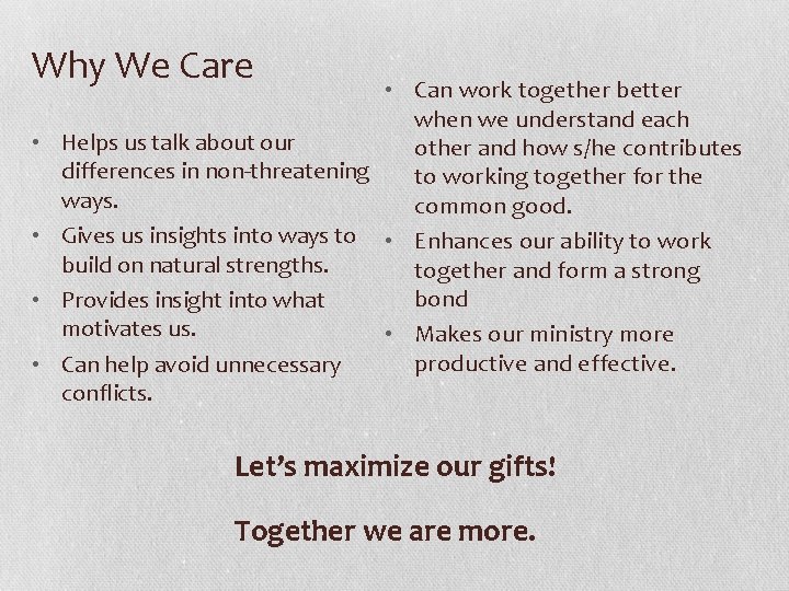 Why We Care • Can work together better when we understand each • Helps