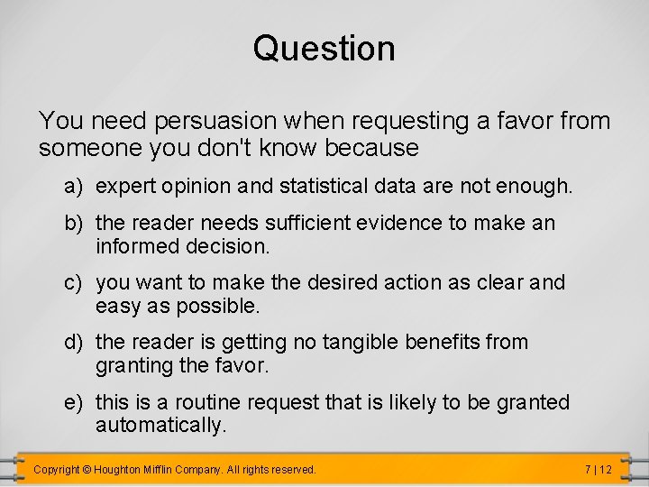 Question You need persuasion when requesting a favor from someone you don't know because Question You need persuasion when requesting a favor from someone you don't know because