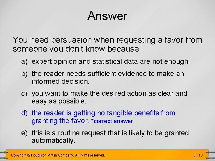 Answer You need persuasion when requesting a favor from someone you don't know because