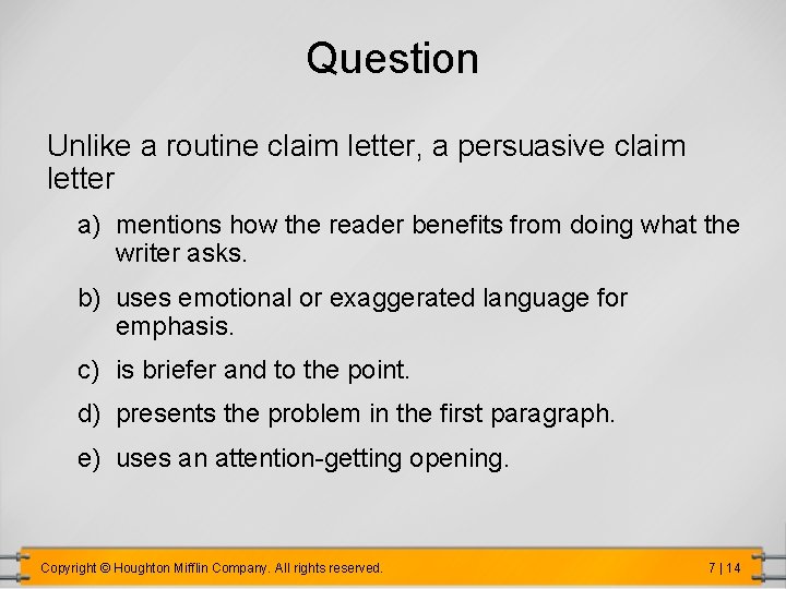 Question Unlike a routine claim letter, a persuasive claim letter a) mentions how the