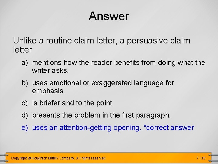 Answer Unlike a routine claim letter, a persuasive claim letter a) mentions how the