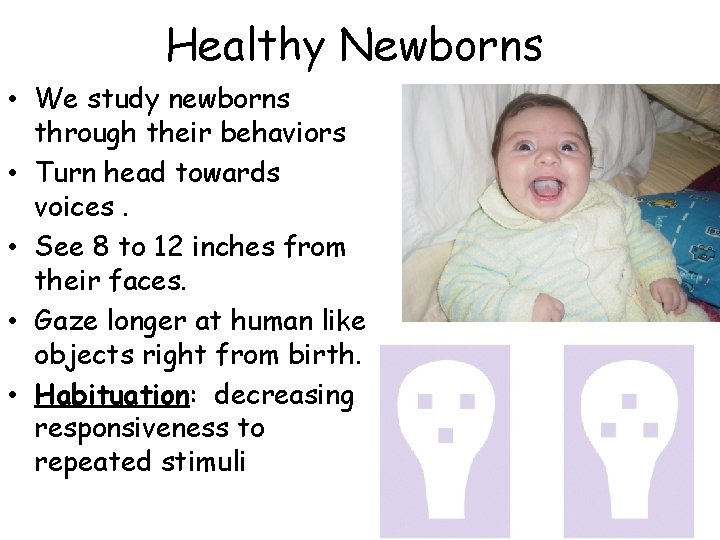 Healthy Newborns • We study newborns through their behaviors • Turn head towards voices.