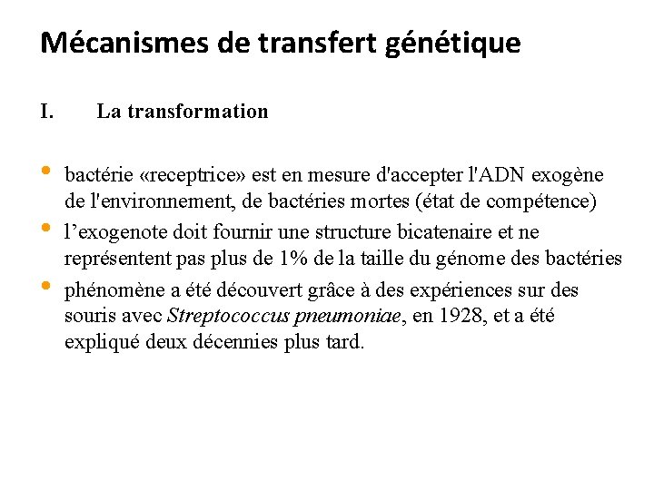 Mécanismes de transfert génétique I. • • • La transformation bactérie «receptrice» est en