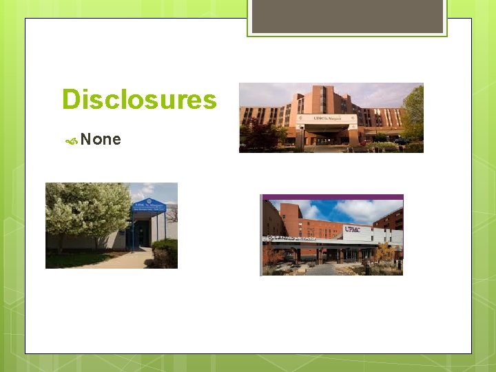Disclosures None 