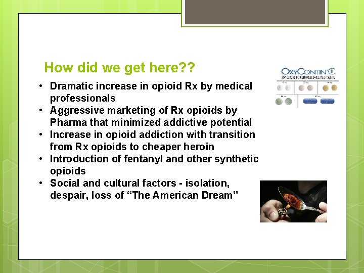 How did we get here? ? • Dramatic increase in opioid Rx by medical