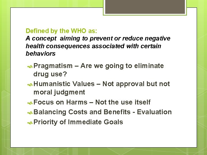 Defined by the WHO as: A concept aiming to prevent or reduce negative health