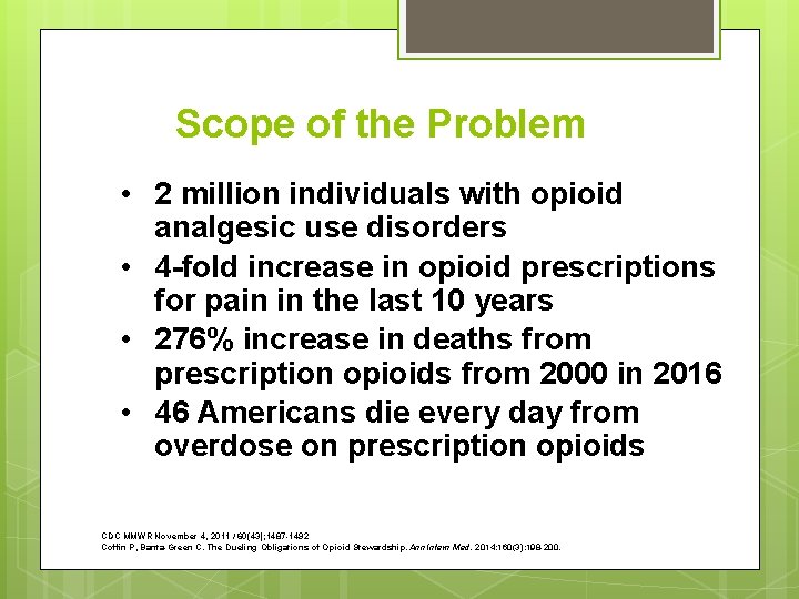 Scope of the Problem • 2 million individuals with opioid analgesic use disorders •
