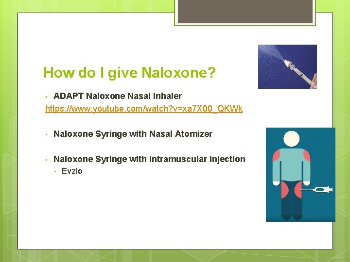 How do I give Naloxone? ADAPT Naloxone Nasal Inhaler https: //www. youtube. com/watch? v=xa
